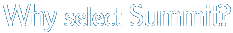 Why Select Summit?